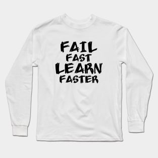 Fail Fast Learn Faster Long Sleeve T-Shirt